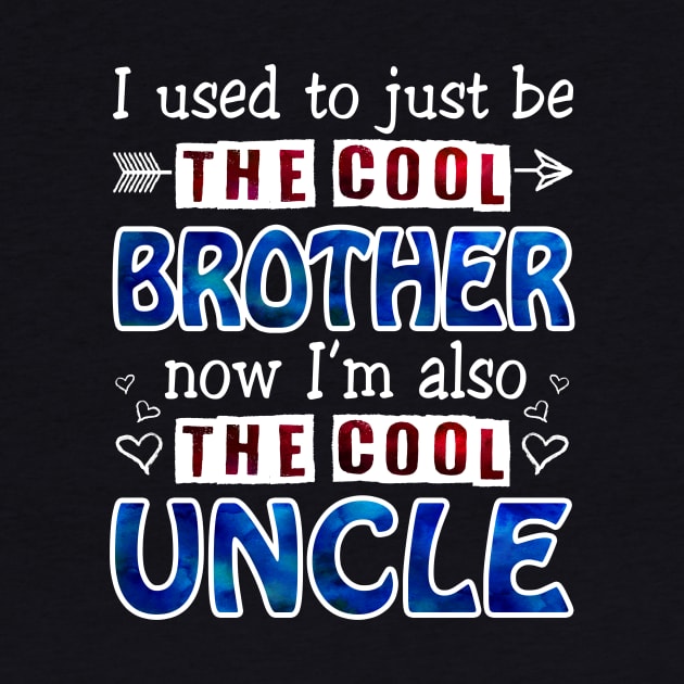 I Used To Just Be The Cool Brother Now I_m The Cool Uncle by Terryeare